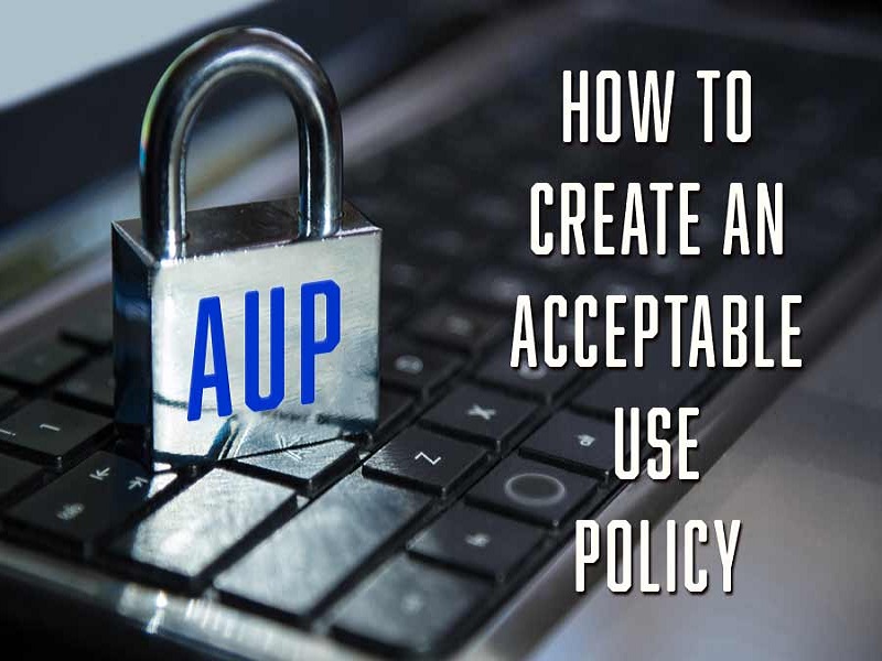 Steps to make a good Acceptable Use Policy